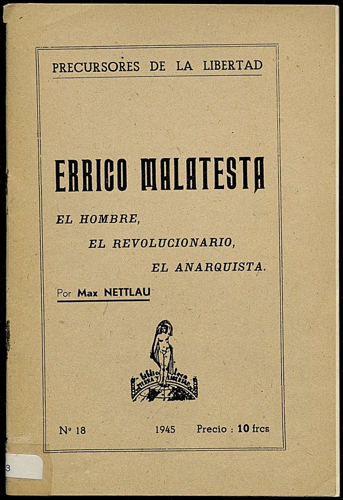 Errico Malatesta. El hombre, el revolucionario, el anarquista