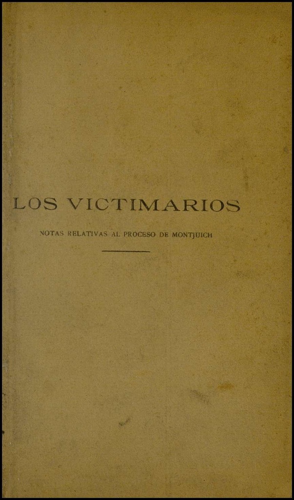 Los victimarios. Notas relativas al proceso de Montjuich