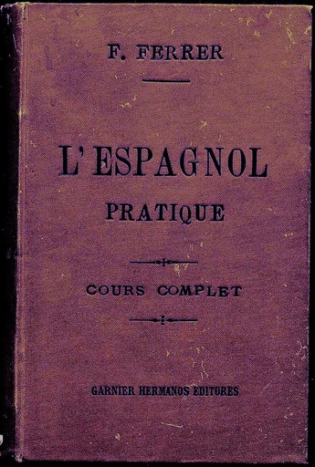 [N6/12  L2/38 - R-0067] L'espagnol pratique. Cours complet