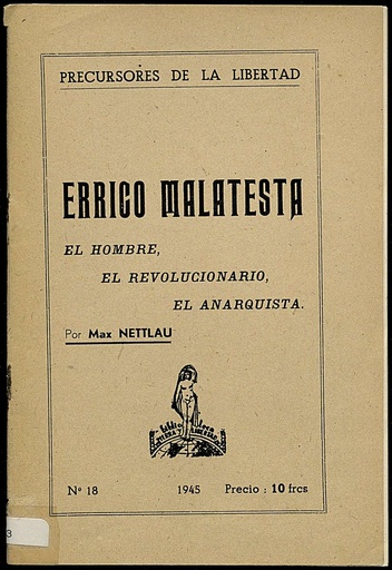 [L4/33 - R-0467] Errico Malatesta. El hombre, el revolucionario, el anarquista