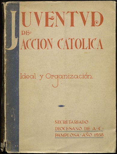 [N4/40 - R-0022] Juventud de Acción Católica. Ideal y organización